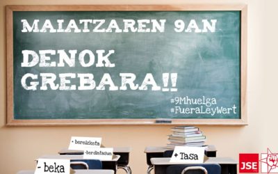 MAIATZAREN 9AN DENOK GREBARA! TODOS A LA HUELGA!